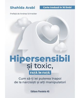 Hipersensibil și toxic, față în față. Cum să-ți iei puterea înapoi de la narcisiști și alți manipulatori