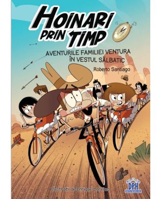 Hoinari prin timp. Aventurile familiei Ventura in vestul salbatic
