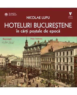 Hoteluri bucurestene in carti postale de epoca
