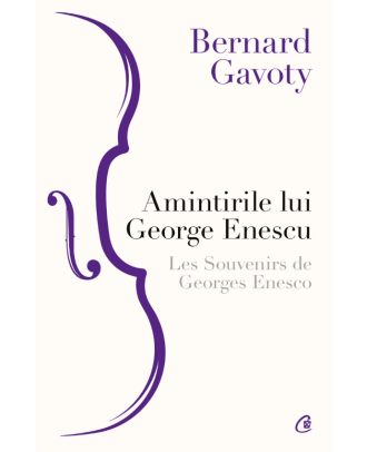 Amintirile lui George Enescu / Les Souvenirs de Georges Enesco