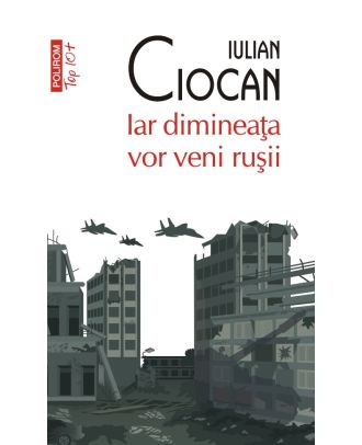 Iar dimineaţa vor veni ruşii