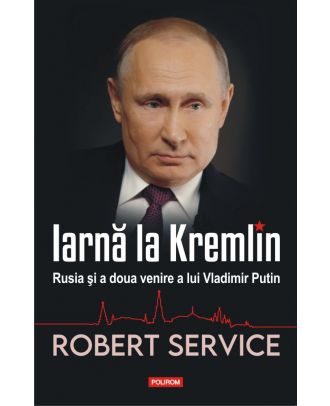 Iarnă la Kremlin. Rusia și a doua venire a lui Vladimir Putin