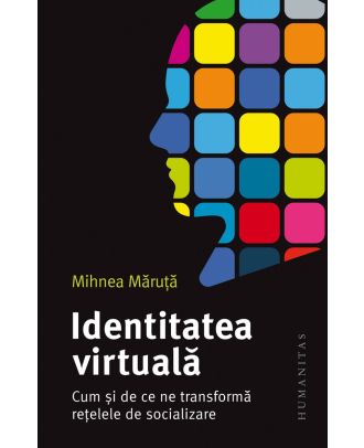 Identitatea virtuală. Cum și de ce ne transformă rețelele de socializare