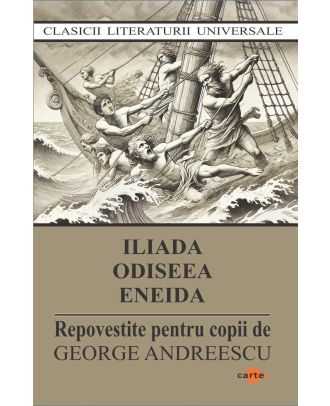 Iliada. Odiseea. Eneida (repovestite pentru copii)