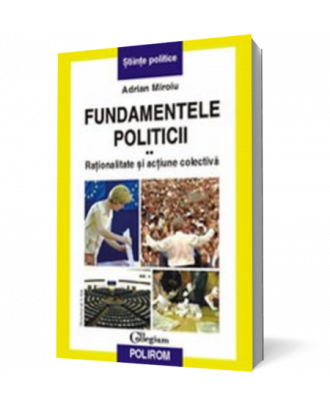 Fundamentele politicii. Vol. al II-lea. Rationalitate si actiune colectiva - Coperta 3D