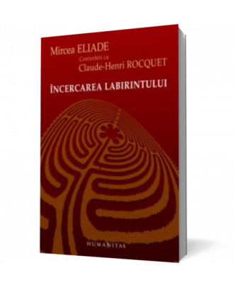 Incercarea labirintului. Convorbiri cu Claude-Henri Rocquet - Coperta 3D