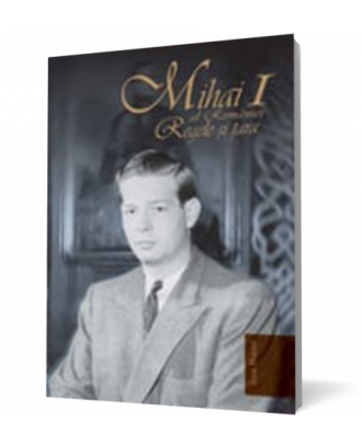 Mihai I al Romaniei. Regele si Tara - Coperta 3D