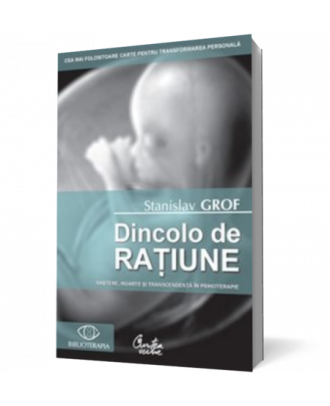 Dincolo de ratiune. Nastere, moarte si transcendenta in psihoterapie - Coperta 3D