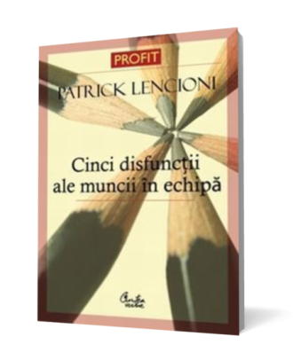 Cinci disfunctii ale muncii in echipa - Coperta 3D