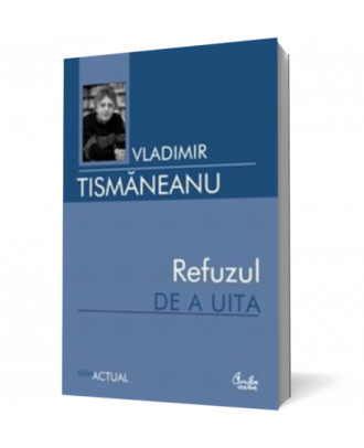 Refuzul de a uita. Articole si comentarii politice (2006-2007) - Coperta 3D