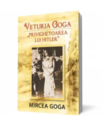 Veturia Goga - "Privighetoarea lui Hitler" - Coperta 3D