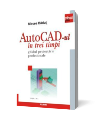 AutoCAD-ul in trei timpi. Ghidul proiectarii profesionale - Coperta 3D