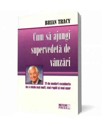 Cum sa ajungi supervedeta de vanzari - Coperta 3D