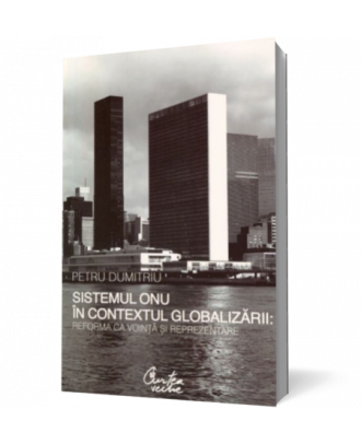 Sistemul ONU in contextul globalizarii: reforma ca vointa si reprezentare - Coperta 3D