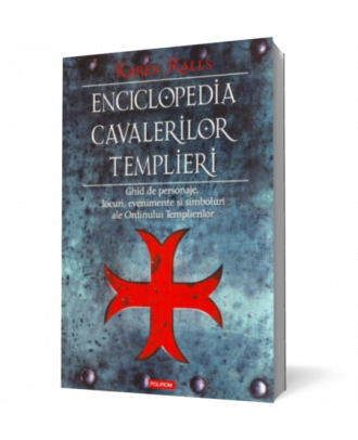 Enciclopedia cavalerilor templieri. Ghid de personaje, locuri, evenimente si simboluri ale Ordinului Templierilor - Coperta 3D