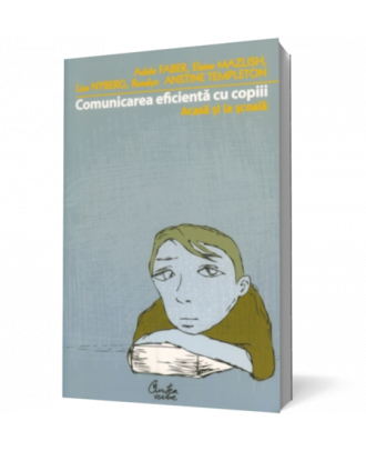 Comunicarea eficienta cu copiii. Acasa si la scoala - Coperta 3D