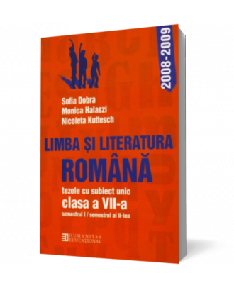 Limba si literatura romana.Tezele cu subiect unic - Clasa aVII-a - Coperta 3D