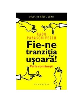 Fie-ne tranzitia usoara. Perle romanesti - Coperta