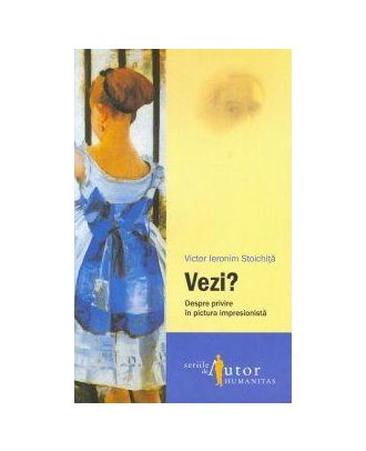 Vezi? Despre privire in pictura impresionista - Coperta