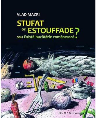 Stufat, ori estouffade? sau Exista bucatarie romaneasca? - Coperta