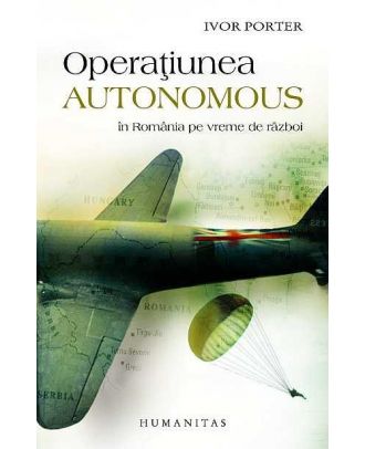 Operatiunea Autonomus. In Romania in vreme de razboi - Coperta