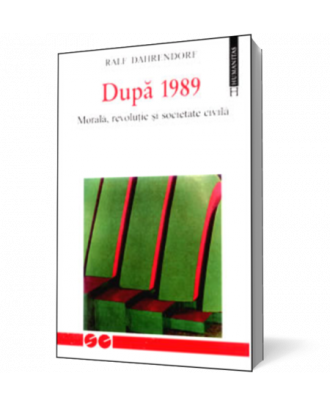 Dupa 1989. Morala, revolutie si societate civila - Coperta 3D
