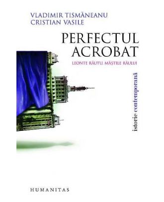 Perfectul acrobat. Leonte Rautu, mastile raului - Coperta
