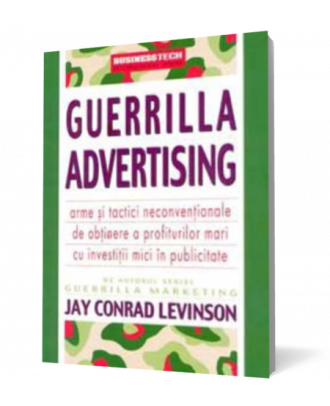 Guerrilla advertising. Arme si tactici neconventionale de obtinere a profiturilor mari cu investitii mici in publicitate - Coperta 3D