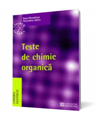 Teste de chimie organica pentru Bacalaureat si admiterea la facultatile de chimie, medicina, farmacie - Coperta 3D