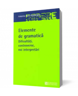 Elemente de gramatica. Dificultati, controverse, noi interpretari - Coperta 3D