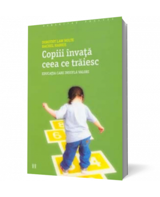 Copiii invata ceea ce traiesc. Educatia care insufla valori - Coperta 3D