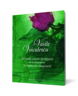Ultimele sonete inchipuite ale lui Shakespeare in traducere imaginara - Coperta 3D