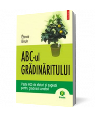 ABC-ul gradinaritului. Peste 600 de sfaturi si sugestii pentru gradinarii amatori - Coperta 3D