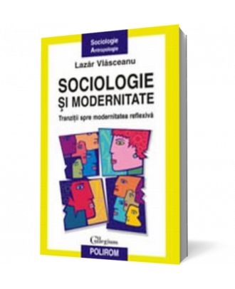 Sociologie si modernitate. Tranzitii spre modernitatea reflexiva - Coperta 3D