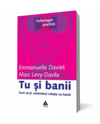 Tu si banii. Cum sa-ti controlezi relatia cu banii - Coperta 3D