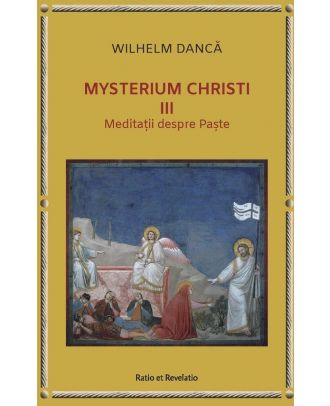 Mysterium Christi (III). Meditații despre Paște