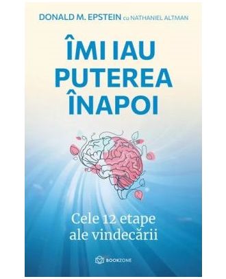 Imi iau puterea inapoi. Cele 12 etape ale vindecarii