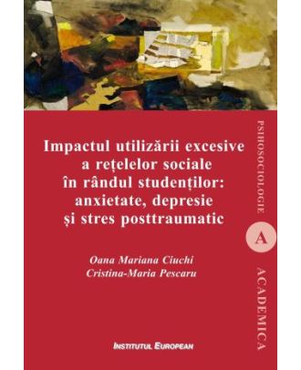 Impactul utilizarii excesive a retelelor sociale in randul studentilor. Anxietate, depresie si stres posttraumatic