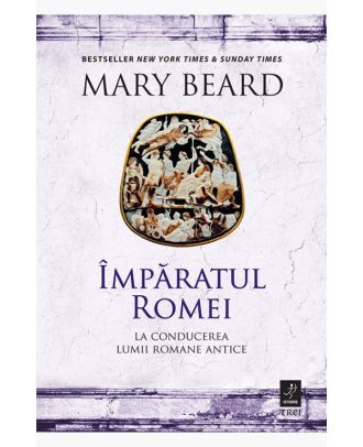 Împăratul Romei. La conducerea lumii romane antice