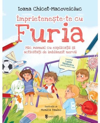 Împrietenește-te cu Furia. Mic manual cu explicații și activități de îmblânzit nervii