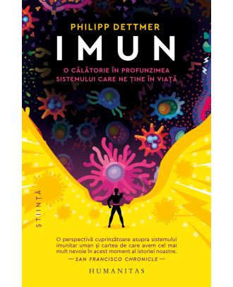 Imun. O călătorie în profunzimea sistemului care ne ține în viață