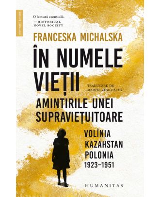 În numele vieții. Amintirile unei supraviețuitoare: Volînia, Kazahstan, Polonia, 1923–1951