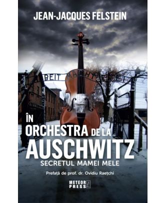 In orchestra de la Auschwitz. Secretul mamei mele