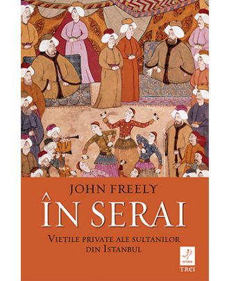 În serai. Viețile private ale sultanilor din Istanbul