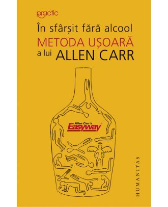 În sfârşit fără alcool. Metoda uşoară a lui Allen Carr