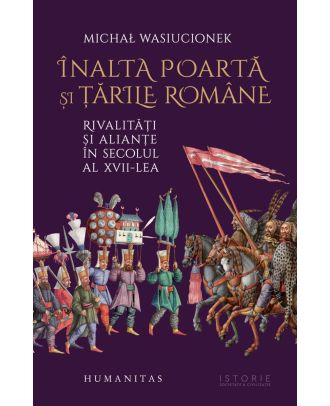 Înalta Poartă și țările române. Rivalități și alianțe în secolul al XVII-lea