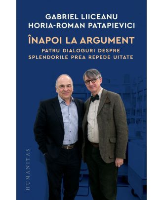 Înapoi la argument. Patru dialoguri despre splendorile prea repede uitate
