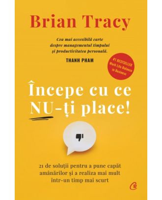 Începe cu ce nu-ți place