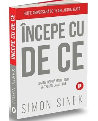 Începe cu de ce. Cum ne inspiră marii lideri să trecem la acțiune