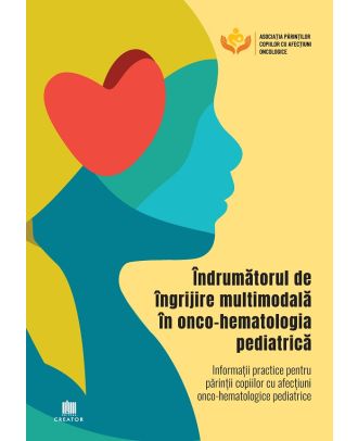 Indrumatorul de ingrijire multimodala in onco-hematologia pediatrica
